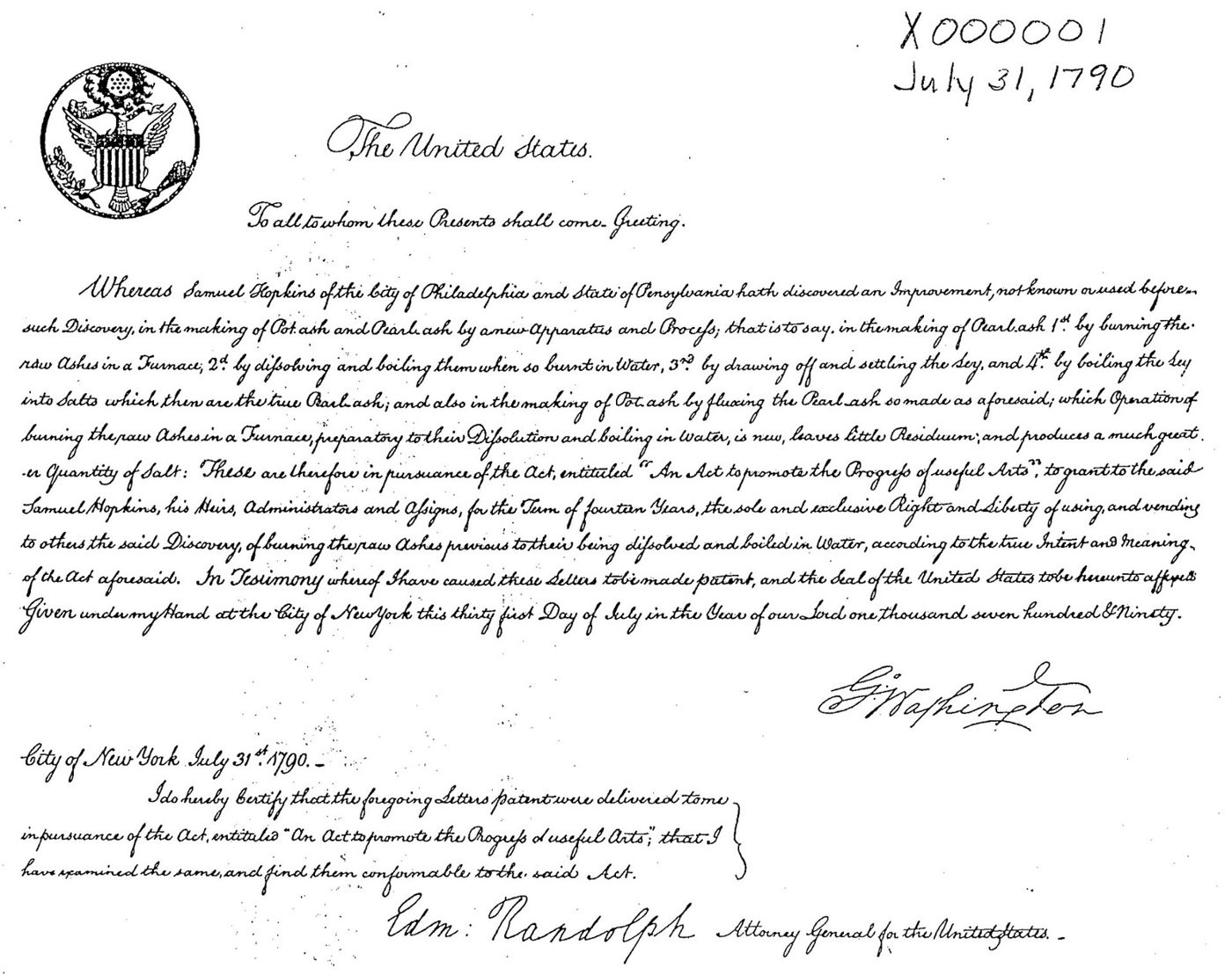 The very first U.S. patent went to Samuel Hopkins on July 31, 1790, for a way of making potash, a fertilizer ingredient. President George Washington signed it.